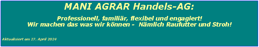 Textfeld: MANI AGRAR Handels-AG: Professionell, familiär und flexibel!Aktualisiert am 28.1.2023